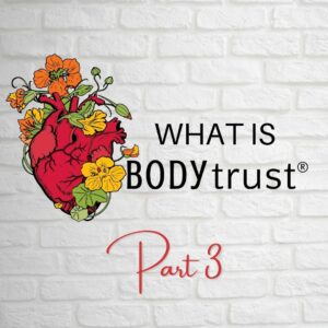 What is Body Trust, part 3